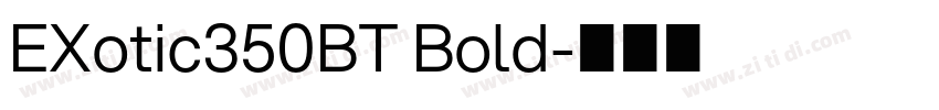 EXotic350BT Bold字体转换